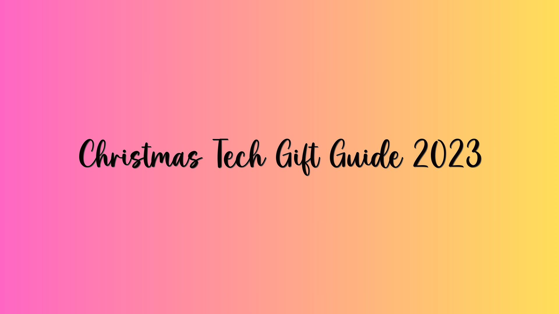 Christmas Tech Gift Guide 2023