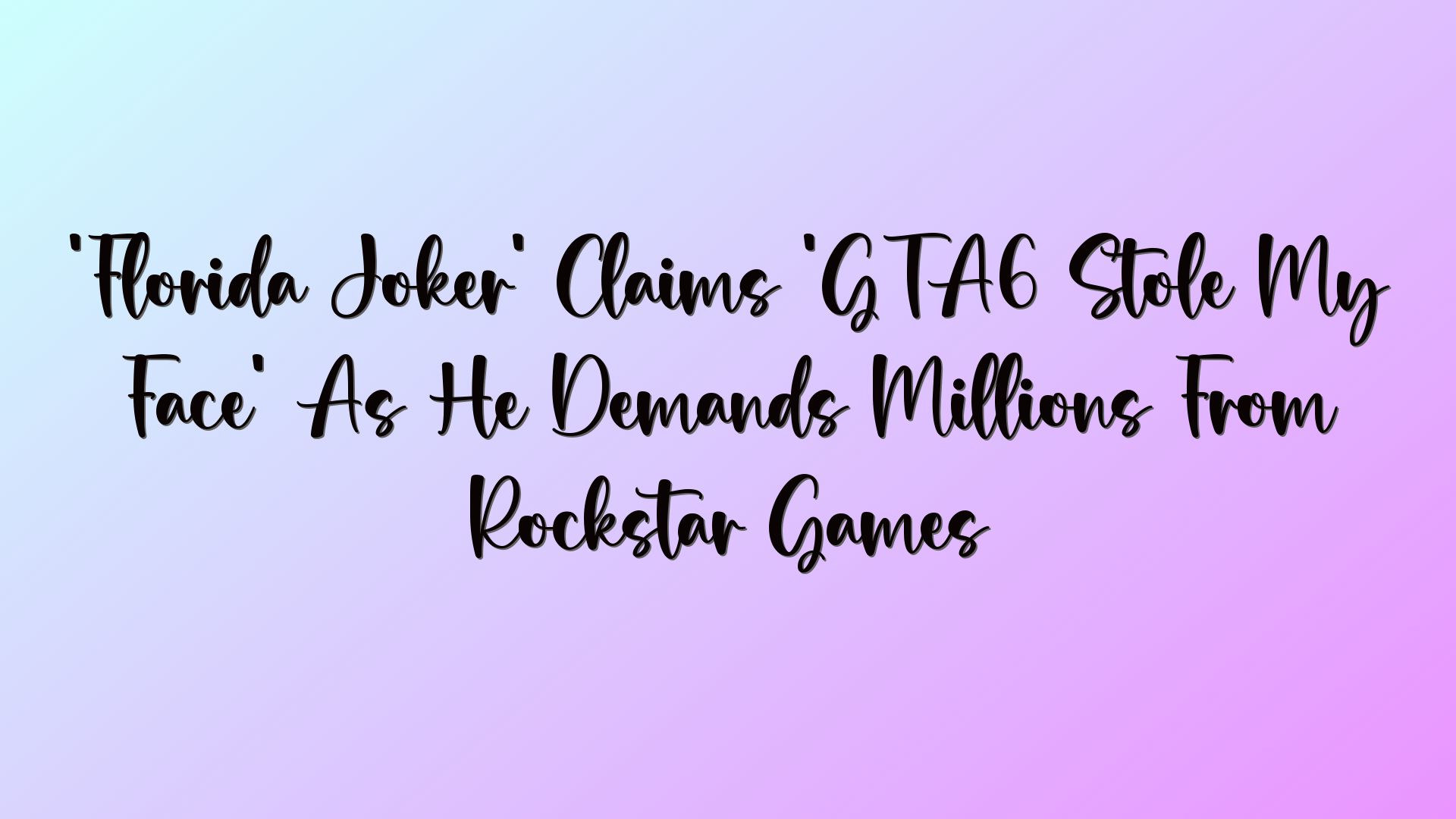 ‘Florida Joker’ Claims ‘GTA6 Stole My Face’ As He Demands Millions From Rockstar Games