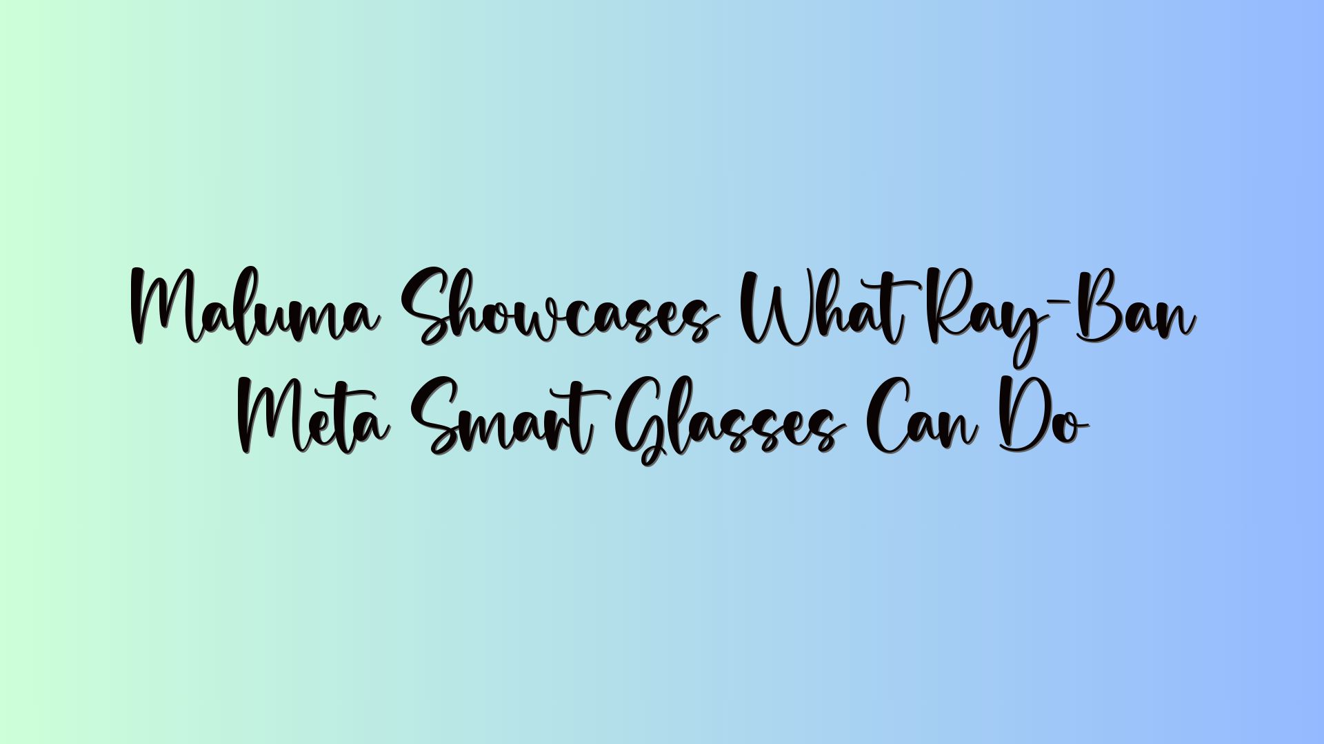 Maluma Showcases What Ray-Ban Meta Smart Glasses Can Do