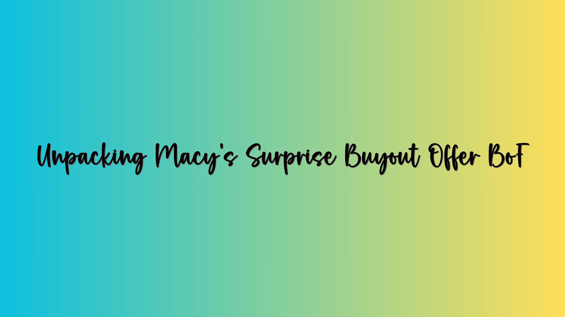 Unpacking Macy’s Surprise Buyout Offer BoF